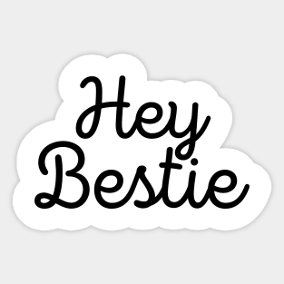 Hey bestie Sticker